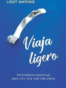 Viaja ligero de Light Watkins: resumen y claves del minimalismo espiritual