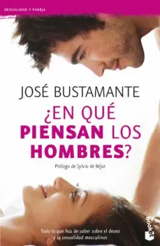 ¿En qué piensan los hombres? de José Bustamante. Resumen del libro.