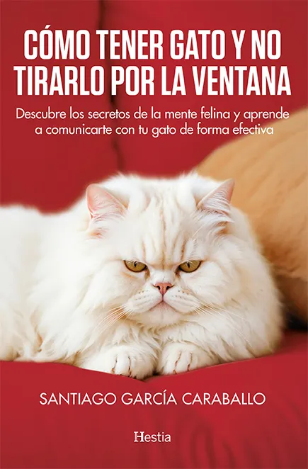 Cómo tener gato y no tirarlo por la ventana de Santiago García Caraballo. Resumen del libro.
