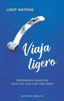 Viaja ligero de Light Watkins: resumen y claves del minimalismo espiritual